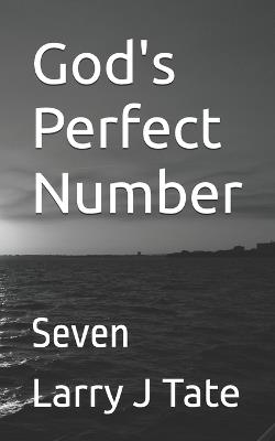 God's Perfect Number: Seven - Larry J Tate - cover