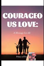 Courageous Love: Message to All