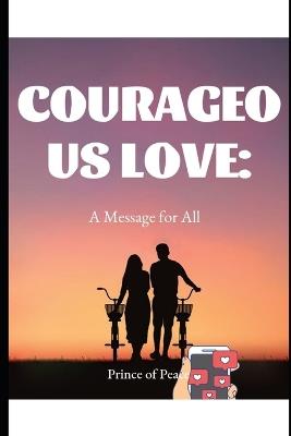 Courageous Love: Message to All - Prince Of Peace - cover