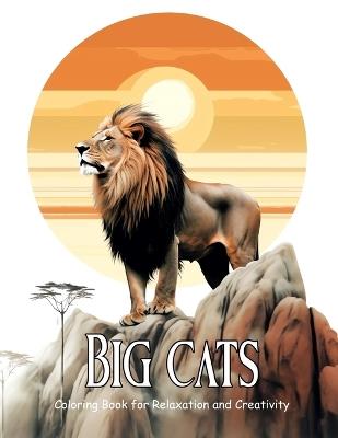 Big Cats: Easy Coloring Book for Adults, Seniors and Teens for Relaxation and Creativity - Creative Therapy Hub - cover