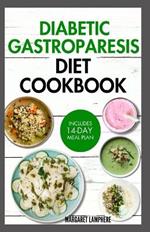 Diabetic Gastroparesis Diet Cookbook: Simple Delicious Low Carb Recipes and Meal Plan to Support Healthy Eating For Gastroparesis Relief
