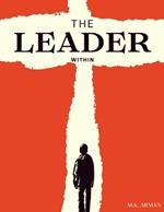 The Leader Within: Unlocking Your Full Leadership Potential