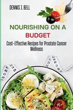 Nourishing on a Budget: Cost-Effective Recipes for Prostate Cancer Wellness