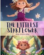 The Littlest Starflower: Discover the Magic of The Littlest Starflower - Illuminating Holiday Adventures Await!