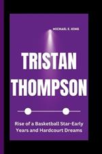 Tristan Thompson: Rise of a Basketball Star-Early Years and Hardcourt Dreams