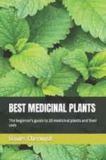 Best Medicinal Plants: The beginner's guide to 20 medicinal plants and their uses