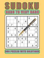 Sudoku Hard to Very Hard 360 Puzzles with Solutions: A Book with 360 Sudoku Puzzles from Hard to Very Hard for adults, seniors and teens
