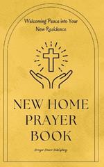 New Home Prayer Book - Welcoming Peace into Your New Residence: Short, Powerful Prayers to Offer Encouragement, Strength, and Gratitude to New Home Owners or Renters - Real Estate Gifts For Clients
