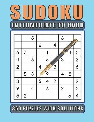 Sudoku Intermediate to Hard 360 Puzzles with Solutions: Sudoku Book with a mix of intermediate and hard difficulties for adults, seniors and teens - Lorna Maddox - cover