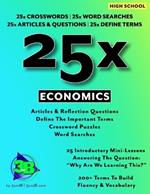 25x: Economics For High School Students: 25 Introductory Mini-Lessons Answering The Question: 