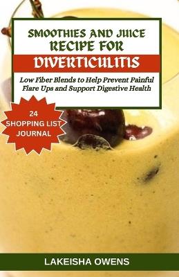 Smoothies and Juice Recipe for Diverticulitis: Low fiber blends to help prevent painful flare-ups and support digestive health - Lakeisha Owens - cover