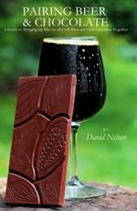 Pairing Beer & Chocolate: A Guide to Bringing the Flavors of Craft Beer and Craft Chocolate Together