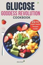 Glucose Goddess Revolution cookbook: The Vegan meal plan strategy to Cut Cravings, feel amazing, and lower your blood sugar for optimal Life-changing Health