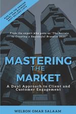 Mastering the Market: A Dual Approach to Client and Customer Engagement