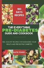 The Everything Guide Pre-Diabetes Cookbook: 100+ Healthy Recipes For Managing Your Health and Preventing Diabetes