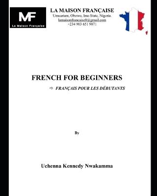 French for Beginners: Fran?ais Pour Les D?butants - Uchenna Kennedy Nwakamma - cover