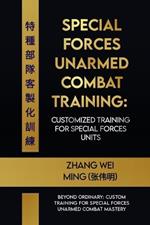 Special Forces Unarmed Combat Training: Customized training for special forces units: Beyond Ordinary: Custom Training for Special Forces Unarmed Combat Mastery