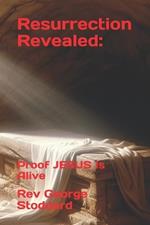 Resurrection Revealed: Proof JESUS Is Alive