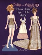 Dollys and Friends Originals Fashion History Paper Dolls, 1820s: Fashion Activity Vintage Dress Up Collection of Romantic Period Costumes