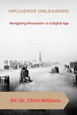 Influence Unleashed: Navigating Persuasion in a Digital Age