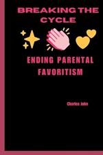 Breaking the Cycle: Ending Parental Favoritism