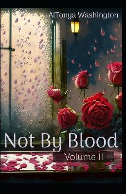 Not By Blood: Volume 2 - Altonya Washington - cover