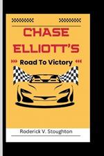 Chase Elliott's: Road To Victory