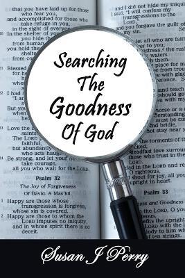 Searching The Goodness Of God: Finding the Mysteries - Susan J Perry - cover