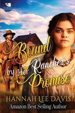 Bound by Her Rancher's Promise: A Western Historical Romance Book