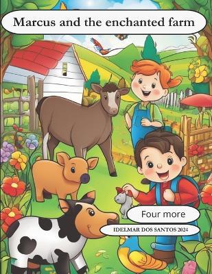 Marcus and the enchanted Farm: An adventure on Marcus's farm - Idelmar Dos Santos - cover