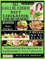 No Gallbladder Diet Cookbook for Beginners: Nourishing Recipes for a Galbladder Free Lifestyle