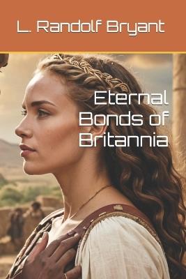 Eternal Bonds of Britannia - L Randolf Bryant - cover