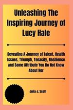 Unleashing The Inspiring Journey of Lucy Hale: Revealing A Journey of Talent, Health Issues, Triumph, Tenacity, Resilience and Some Attribute You Do Not Know About Her