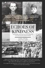 Echoes of Kindness: The powerful story of survival and compassion in the final months of World War II