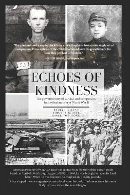 Echoes of Kindness: The powerful story of survival and compassion in the final months of World War II - Tamiki Mizuno,Timothy Ruse,Kinue Tokudome - cover