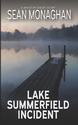 Lake Summerfield Incident - Sean Monaghan - cover