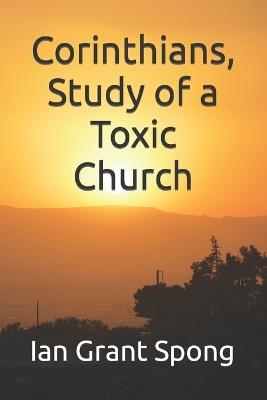 Corinthians, Study of a Toxic Church - Ian Grant Spong - cover