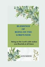 Blessings of Being on the Lord's Side: Being on the Lord's Side Makes You Flourish at All Times