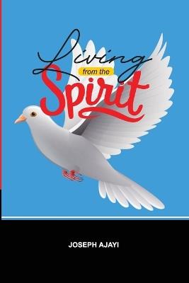 Living from the Spirit - Joseph Ajayi - cover