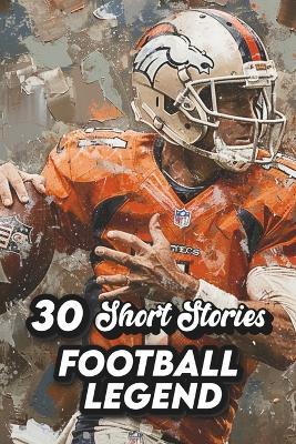 30 Short Stories Football Legend: Inspiring Football Legends for Young Fans - Mie Karie - cover