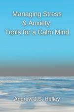 Managing Stress & Anxiety: Tools for a Calm Mind