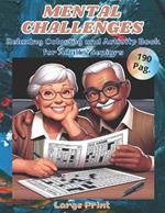 Mental Challenges, Relaxing Coloring and Activity Book for Adults & Seniors, Large Print