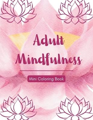 Adult Mindfulness Coloring Book for Relaxation & Stress Relief: Mindful Serenity - C J Phillips - cover