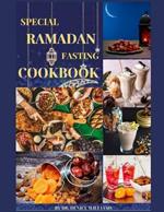 Special Ramadan Fasting Cookbook: Y?ur tru?t?d companion towards a Fulfilling ?nd N?ur??h?ng R?m?d?n experience.