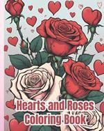 Hearts and Roses Coloring Book: Fabulous Coloring Book Features Beautiful Illustrations, Roses Coloring Pages To Relieve Stress And Relax