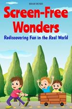 Screen-Free Wonders: Rediscovering Fun in the Real World