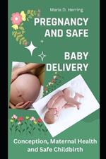 Pregnancy and Safe Baby Delivery: Conception Maternal Health and Safe Childbirth