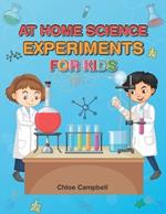 At Home Science Experiments for Kids: Science Activities for for Kids 8-12