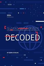 Datafication Decoded: How to Thrive in a World of Digital Insights