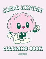 Retro Anxiety Coloring Book: Cute Aesthetic Mental Health Quotes Stress Relief for Adults and Teens Relaxation and Anxiety Relief Activities for Women